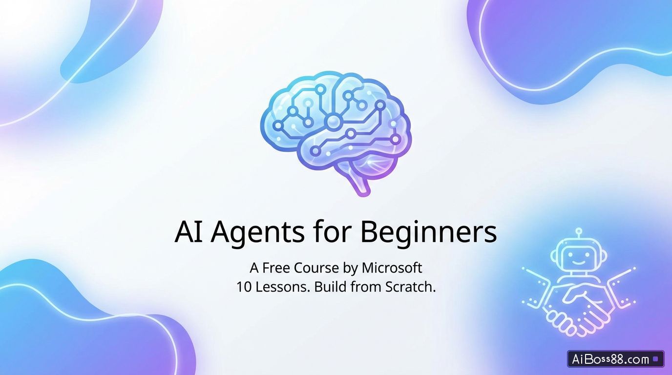 AI Agents for Beginners - 微软推出面向初学者的AI Agent免费课程